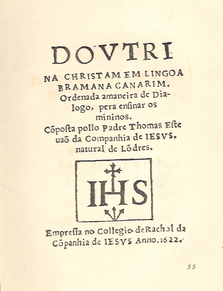 Frontispiece of the Doutrina Christam em Lingoa Bramana Canarim, the cathecism used by Thomas Stephens. This work was published in Rachol in 1622.